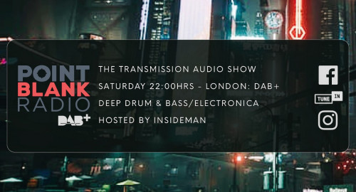 The Transmission Audio Show - Hosted by Insideman: Point Blank DAB+ London: 22nd January 2022