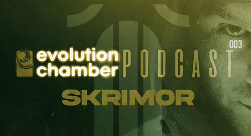 Skrimor - Evolution Chamber Podcast #003 [June.2024]