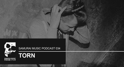 Torn - Samurai Music Podcast #34 [02.06.2017]
