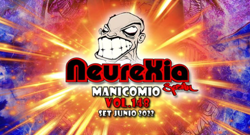Neurexia @ Manicomio Vol.148 [June.2022]