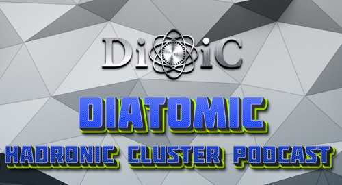 Diatomic - Hadronic Cluster Podcast #25 [March.2016]