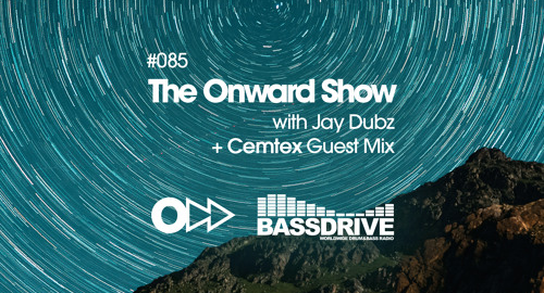 Jay Dubz, Cemtex - The Onward Show 085 # Bassdrive [July.2023]