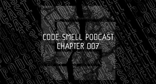 Dropset - Code Smell Podcast #007 [April.2022]