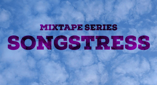Mixtape Series: Songstress