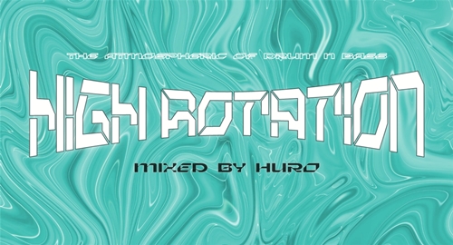 High Rotation: The Atmospheric Of Drum & Bass (Mixed by HuRo)