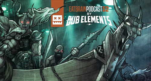 Dub Elements - Eatbrain Podcast #52 [11.09.2017]