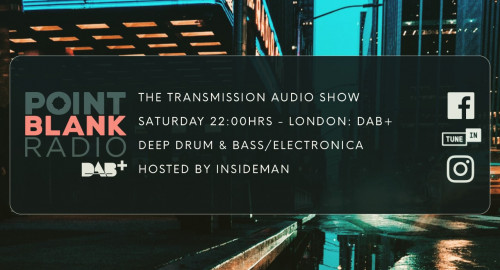 The Transmission Audio Show - Hosted by Insideman: Point Blank DAB+ London: 9th January 2022