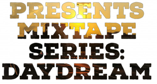 Mixtape Series: Daydream