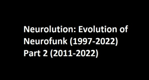 Neurolution - Evolution of Neurofunk (1997-2022) Part 2 (2011-2022)