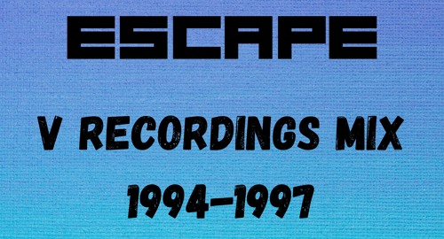 DJ Escape - V Recordings Mix [1994-1997]