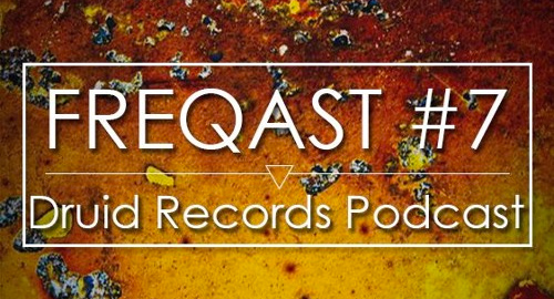 FREQAST #7 - Druid Records Podcast