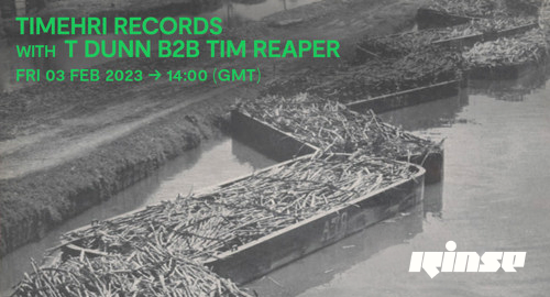 T Dunn B2B Tim Reaper - Timehri Records # Rinse FM [03.02.2023]