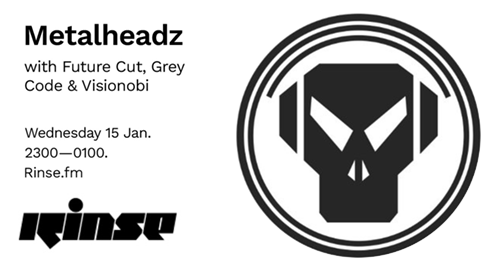 Future Cut, Grey Code & Visionobi - Metalheadz # Rinse FM [15.01.2020]