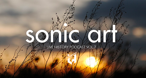 Sonic Art - Live History Podcast Vol.7 [Aug.2019]