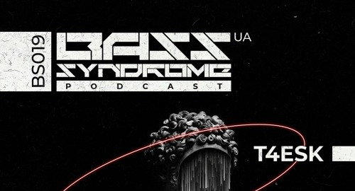 T4esk - Bass Syndrome Podcast [BS019]
