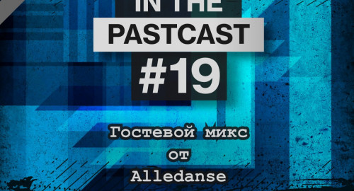 Lost In The PastCast - Episode 19 Guest Mix By Alledanse (Voiceless)