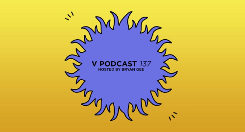 Bryan Gee - V Podcast #137 [Dec.2022]