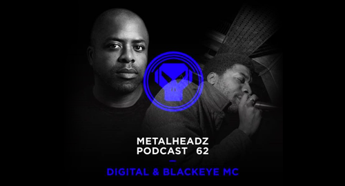 Digital & Blackeye MC - Metalheadz Podcast #62 [June.2018]