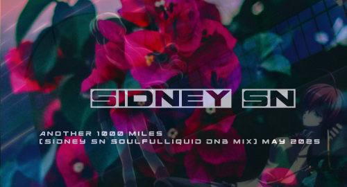 Another 1000 Miles (Sidney SN SoulfulLiquidDnB Mix) May 2025