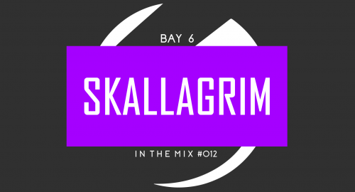Bay 6, In The Mix #012 - Skallagrim