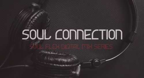 Soul Connection - Soul Flex Digital Mix Series [Oct.2022]