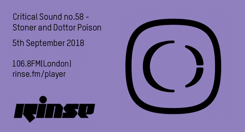 Stoner & Dottor Poison - Critical Sound #58, Rinse FM [05.09.2018]