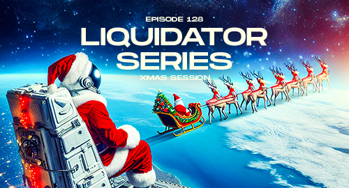 Liquidator Series #128 - Xmas Session [Dec.2023]