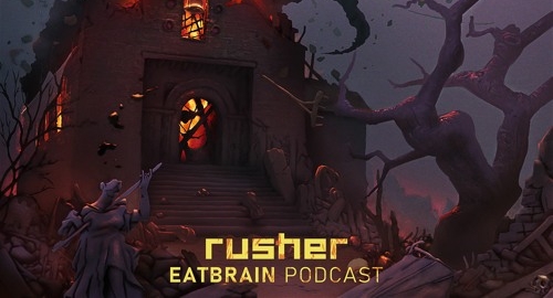 Rusher - EATBRAIN Podcast #142 [July.2022]