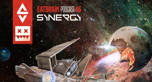 Synergy - Eatbrain Podcast #46 [05.02.2017]