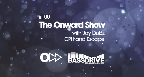 Jay Dubz, CPH, Escape - The Onward Show 100 # Bassdrive [Feb.2024]