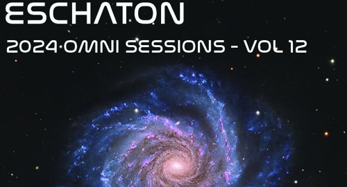 Eschaton: The 2024 Omni Sessions - Volume 12