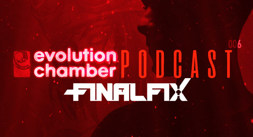 Finalfix - Evolution Chamber Podcast #006 [Oct.2024]