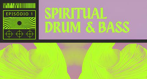 Spiritual Drum&Bass Episódio 1