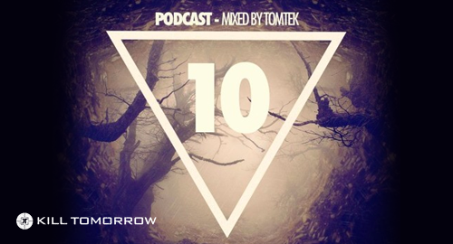 Tomtek - Kill Tomorrow Podcast #10 [Jan.2017]
