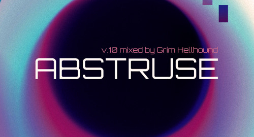 Abstruse v.10 mixed by Grim Hellhound [Dec.2021]
