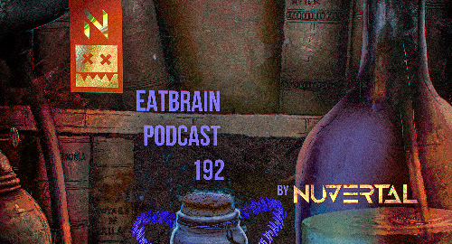 Nuvertal - EATBRAIN Podcast #192 [Nov.2024]