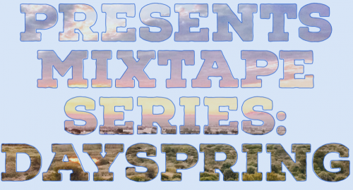 Mixtape Series: Dayspring