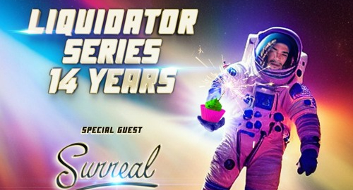 Liquidator Series - 14 Years - Special Guest Surreal [Sept.2022]
