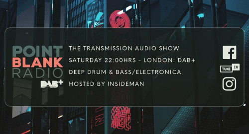 The Transmission Audio Show - Hosted by Insideman: Point Blank DAB+ London: 16th April 2022