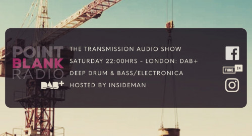 The Transmission Audio Show - Hosted by Insideman: Point Blank DAB+ London: 13th August 2022
