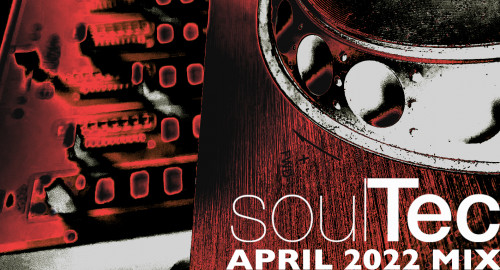 soulTec - April 2022 Mix