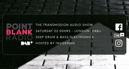 The Transmission Audio Show - Hosted by Insideman: Point Blank DAB+ London: 22nd October 2022