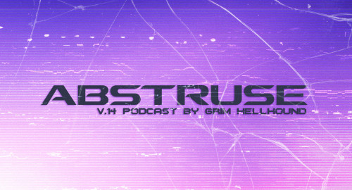 Abstruse - v.14 podcast by Grim Hellhound