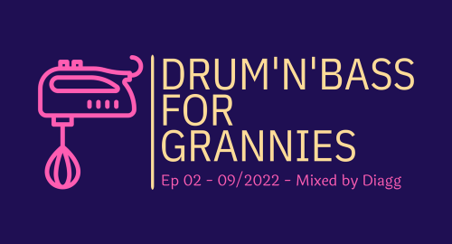 Drum & Bass for Grannies - Ep 2 [09-2022]