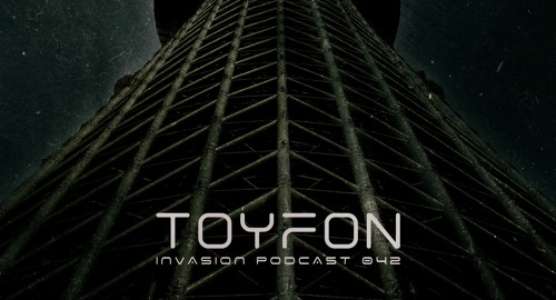 Toyfon - Invasion Podcast #042 [Dec.2021]
