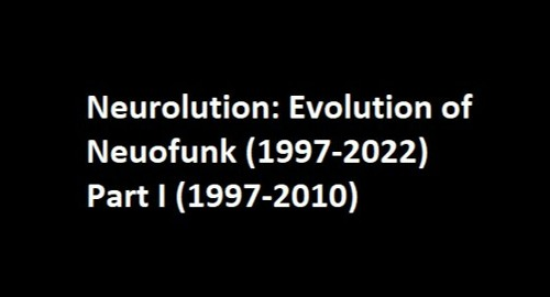 Neurolution: Evolution of Neurofunk (1997-2022) Part I (1997-2010)