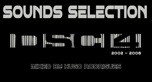 Sounds Selection | DSC14 (Mixed by Hugo Rodrigues) [2002 - 2006]