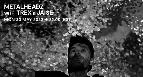Trex & Jaise - Metalheadz # Rinse FM [30.05.2022]