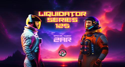 Liquidator Series 125 - Special Guest: Zar [April.2023]