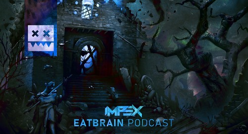 Impex - EATBRAIN Podcast #143 [July.2022]